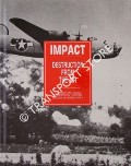 Impact: Destruction from the Air - The Army Air Forces' Confidential Picture History of World War II by PARTON, James (ed.)